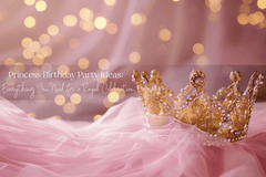 Princess Birthday Party Ideas: Everything You Need for a Royal Celebration